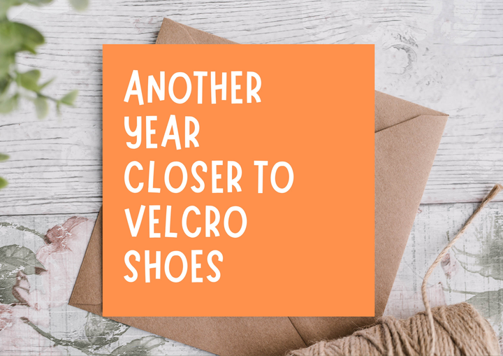 Closer to Velcro Shoes Funny Birthday Card