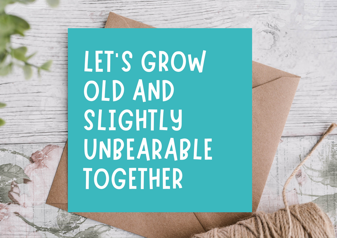 Grow Old Together Funny Anniversary Card