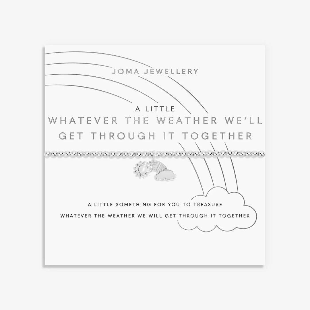 A Little Whatever The Weather We'll Get Through It Together Bracelet