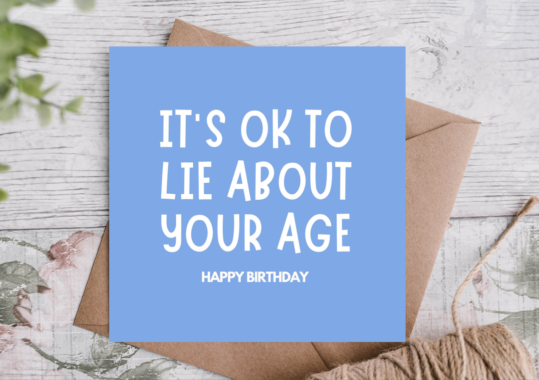 Lie About Your Age Funny Birthday Card