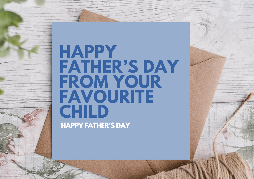 Happy Father’s Day Card From Your Favourite Child