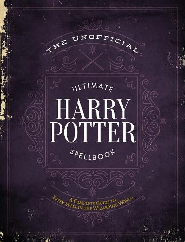 THE UNOFFICIAL ULTIMATE HARRY POTTER SPELL BOOK