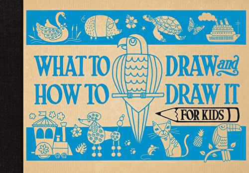 WHAT TO DRAW & HOW TO DRAW IT FOR KIDS BOOK