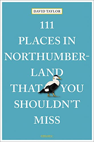 111 PLACES IN NORTHUMBERLAND THAT YOU SHOULDN’T MISS BOOK