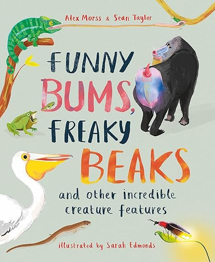 FUNNY BUMS, FREAKY BEAKS AND OTHER INCREDIBLE CREATURE FEATURES BOOK