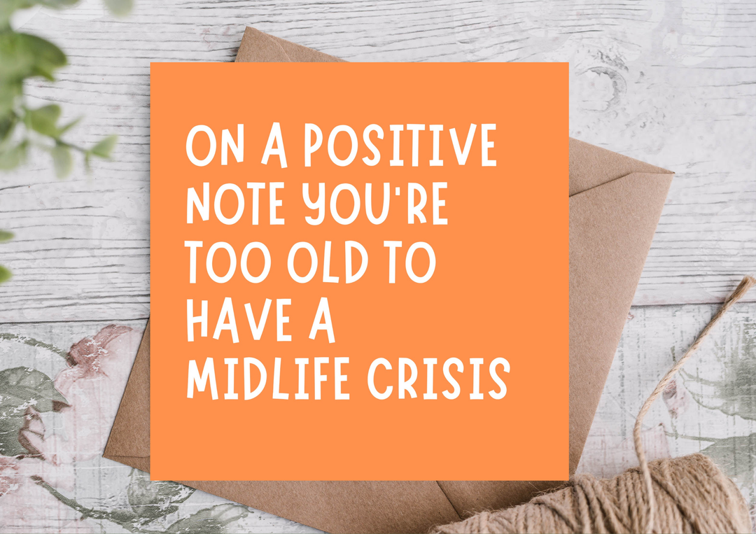 Too Old for Midlife Crisis Birthday Card