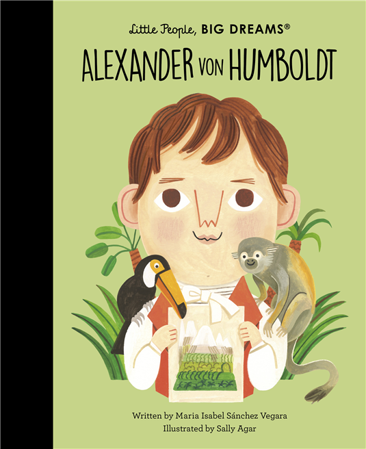 Little People Big Dreams: Alexander Von Humboldt