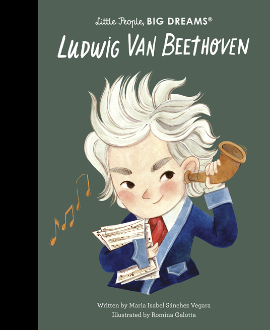 Little People, Big Dreams: Ludwig Van Beethoven