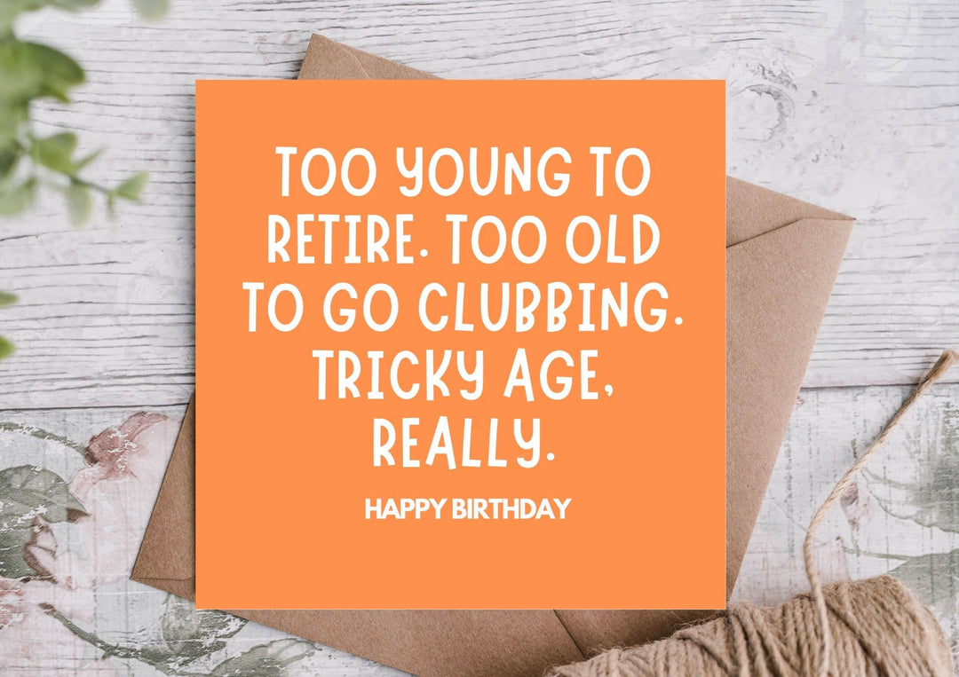 Too Young To Retire Funny Birthday Card