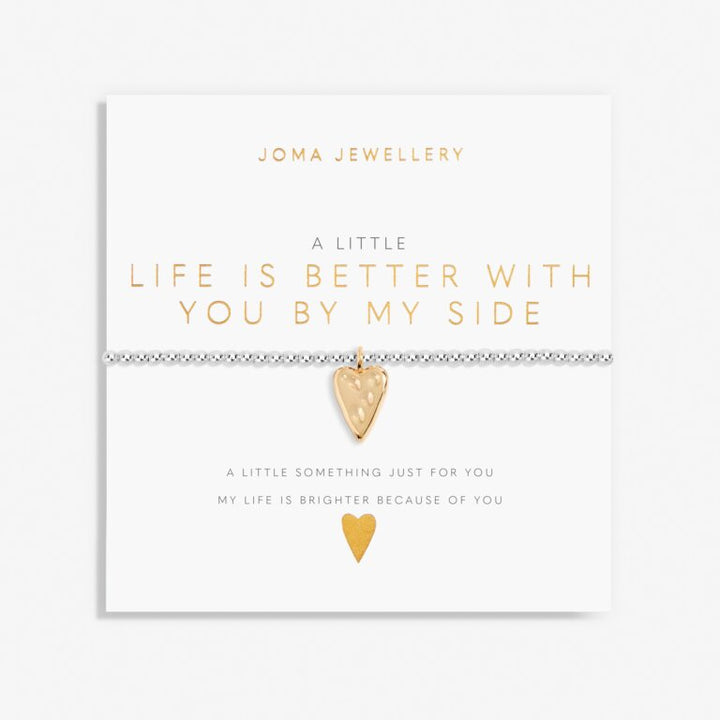 A LITTLE ‘ LIFE IS BETTER WITH YOU BY MY SIDE’ BRACELET