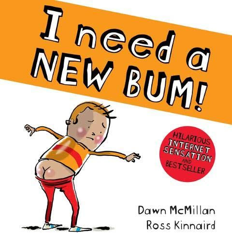 I NEED A NEW BUM BOOK